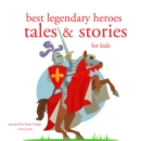 Best Legendary Heroes Tales and Stories - eAudiobook