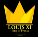 Louis XI, King of France - eAudiobook