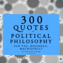 300 Quotes of Political Philosophy with Rousseau, Sun Tzu & Machiavelli - eAudiobook