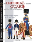 The Imperial Guard of the First Empire. Volume 3 : From the Mounted Troops to the Royal Guard - Book