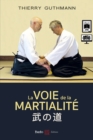 La voie de la martialite - Traite d'aikido realiste - eBook
