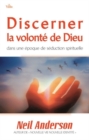 Discerner la volonte de Dieu : Dans une epoque de seduction spirituelle - eBook