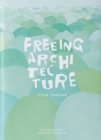Freeing Architecture - Book