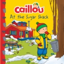 Caillou at the Sugar Shack - Book
