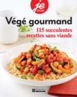 Vege gourmand : 115 succulentes recettes sans viande - eBook