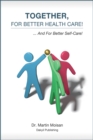 Together, For Better Health Care! : ...And For Better Self-Care! - eBook