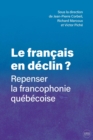 Le francais en declin? : Repenser la francophonie quebecoise - eBook