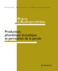 Precis d'audioprothese : Production, phonetique acoustique et perception de la parole - eBook