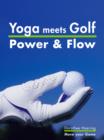 Yoga meets Golf: More Power & More Flow : Golf Fitness with Yoga - eBook