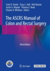 The ASCRS Manual of Colon and Rectal Surgery - eBook