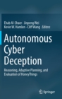 Autonomous Cyber Deception : Reasoning, Adaptive Planning, and Evaluation of HoneyThings - Book