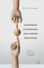 Corporate Citizenship and Higher Education : Behavior, Engagement, and Ethics - Book