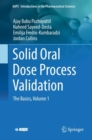 Solid Oral Dose Process Validation : The Basics, Volume 1 - eBook