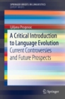 A Critical Introduction to Language Evolution : Current Controversies and Future Prospects - eBook