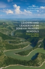 Leaders and Leadership in Serbian Primary Schools : Perspectives Across Two Worlds - Book