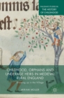 Childhood, Orphans and Underage Heirs in Medieval Rural England : Growing up in the Village - Book