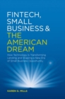 Fintech, Small Business & the American Dream : How Technology Is Transforming Lending and Shaping a New Era of Small Business Opportunity - Book