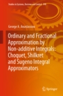 Ordinary and Fractional Approximation by Non-additive Integrals: Choquet, Shilkret and Sugeno Integral Approximators - eBook
