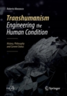 Transhumanism - Engineering the Human Condition : History, Philosophy and Current Status - Book