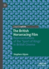 The British Horseracing Film : Representations of the 'Sport of Kings' in British Cinema - eBook