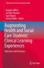 Augmenting Health and Social Care Students' Clinical Learning Experiences : Outcomes and Processes - eBook