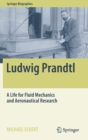Ludwig Prandtl : A Life for Fluid Mechanics and Aeronautical Research - Book