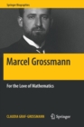 Marcel Grossmann : For the Love of Mathematics - Book