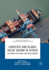 Logistics and Global Value Chains in Africa : The Impact on Trade and Development - Book