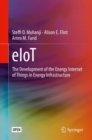 eIoT : The Development of the Energy Internet of Things in Energy Infrastructure - Book