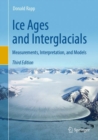 Ice Ages and Interglacials : Measurements, Interpretation, and Models - eBook