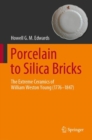 Porcelain to Silica Bricks : The Extreme Ceramics of William Weston Young (1776-1847) - eBook