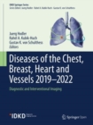 Diseases of the Chest, Breast, Heart and Vessels 2019-2022 : Diagnostic and Interventional Imaging - Book