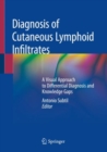 Diagnosis of Cutaneous Lymphoid Infiltrates : A Visual Approach to Differential Diagnosis and Knowledge Gaps - Book