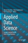 Applied Data Science : Lessons Learned for the Data-Driven Business - Book