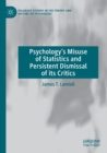Psychology’s Misuse of Statistics and Persistent Dismissal of its Critics - Book