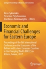 Economic and Financial Challenges for Eastern Europe : Proceedings of the 9th International Conference on the Economies of the Balkan and Eastern European Countries in the Changing World (EBEEC) in At - Book