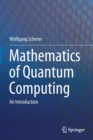 Mathematics of Quantum Computing : An Introduction - Book