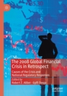 The 2008 Global Financial Crisis in Retrospect : Causes of the Crisis and National Regulatory Responses - Book