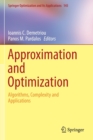 Approximation and Optimization : Algorithms, Complexity and Applications - Book