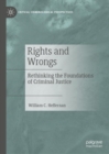 Rights and Wrongs : Rethinking the Foundations of Criminal Justice - eBook