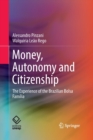 Money, Autonomy and Citizenship : The Experience of the Brazilian Bolsa Familia - Book