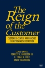 The Reign of the Customer : Customer-Centric Approaches to Improving Satisfaction - Book