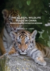 The Illegal Wildlife Trade in China : Understanding The Distribution Networks - Book