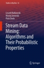 Stream Data Mining: Algorithms and Their Probabilistic Properties - eBook