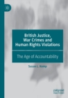 British Justice, War Crimes and Human Rights Violations : The Age of Accountability - Book