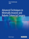 Advanced Techniques in Minimally Invasive and Robotic Colorectal Surgery - Book