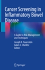 Cancer Screening in Inflammatory Bowel Disease : A Guide to Risk Management and Techniques - eBook