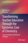 Transforming Teacher Education Through the Epistemic Core of Chemistry : Empirical Evidence and Practical Strategies - Book