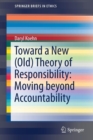Toward a New (Old) Theory of Responsibility:  Moving beyond Accountability - Book