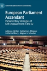 European Parliament Ascendant : Parliamentary Strategies of Self-Empowerment in the EU - Book